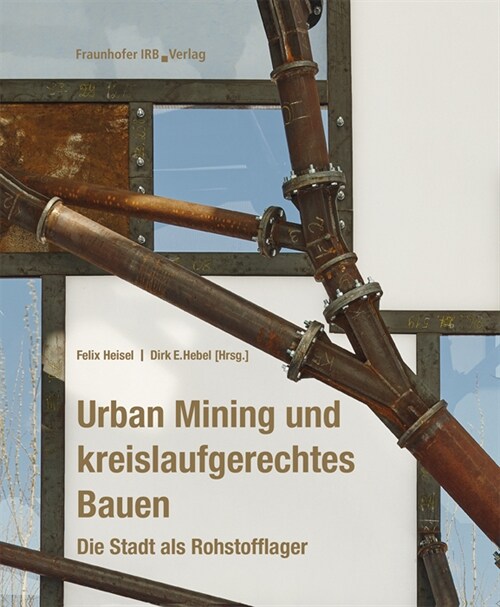 Urban Mining und kreislaufgerechtes Bauen. (Hardcover)