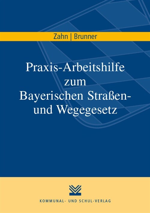 Praxis-Arbeitshilfe zum Bayerischen Straßen- und Wegegesetz (Paperback)