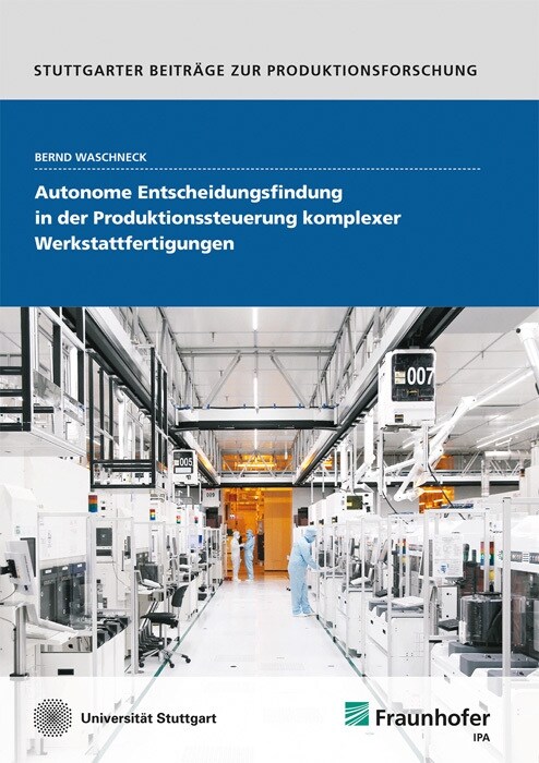 Autonome Entscheidungsfindung in der Produktionssteuerung komplexerWerkstattfertigungen. (Paperback)