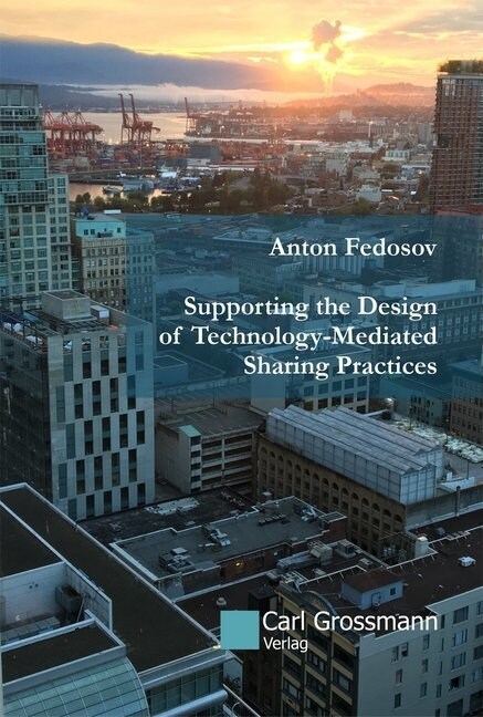 Supporting the Design of Technology-Mediated Sharing Practices (Hardcover)