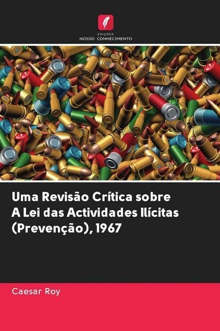 Uma Revisao Critica sobre A Lei das Actividades Ilicitas (Prevencao), 1967 (Paperback)