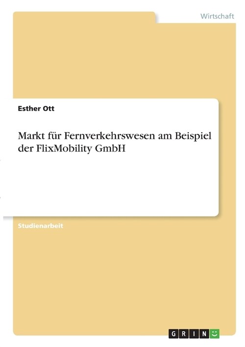 Markt f? Fernverkehrswesen am Beispiel der FlixMobility GmbH (Paperback)