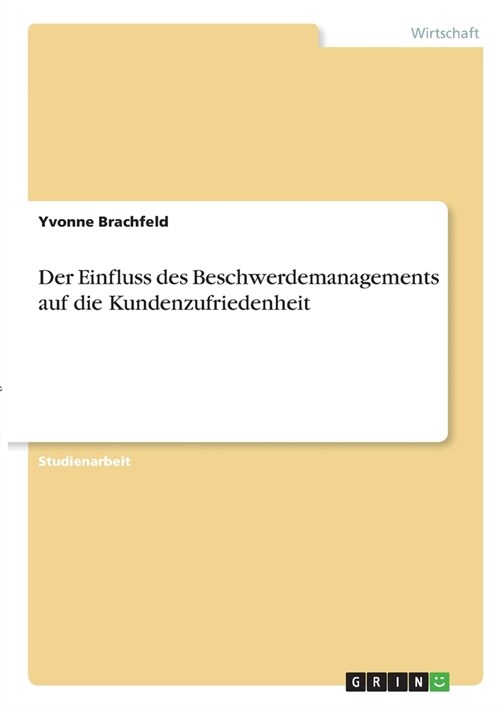 Der Einfluss des Beschwerdemanagements auf die Kundenzufriedenheit (Paperback)