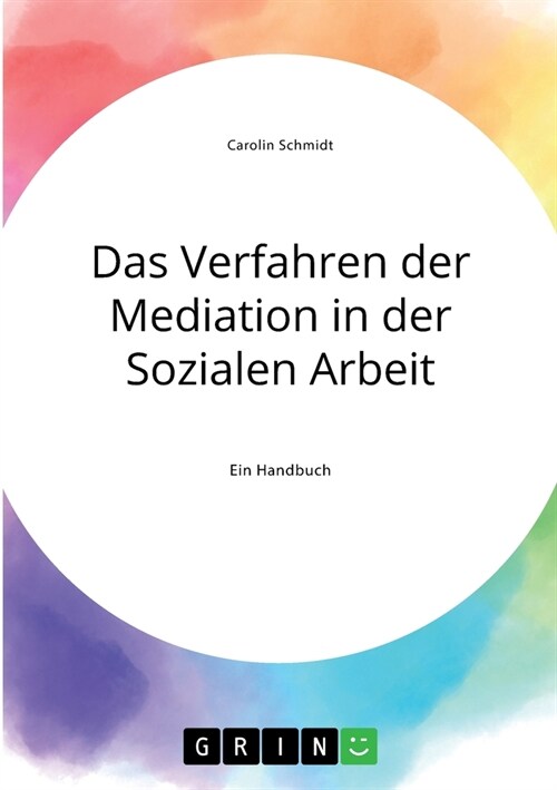 Das Verfahren der Mediation in der Sozialen Arbeit, Konfliktverst?dnis und Kommunikation (Paperback)