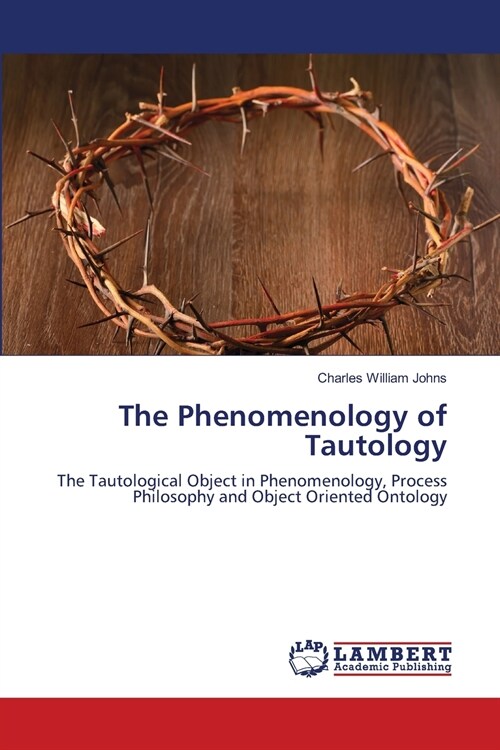 The Phenomenology of Tautology (Paperback)