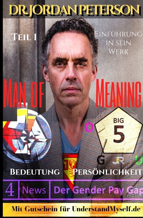 Dr. Jordan Peterson - Man of Meaning. Eine Einfuhrung in sein Werk. (Paperback)
