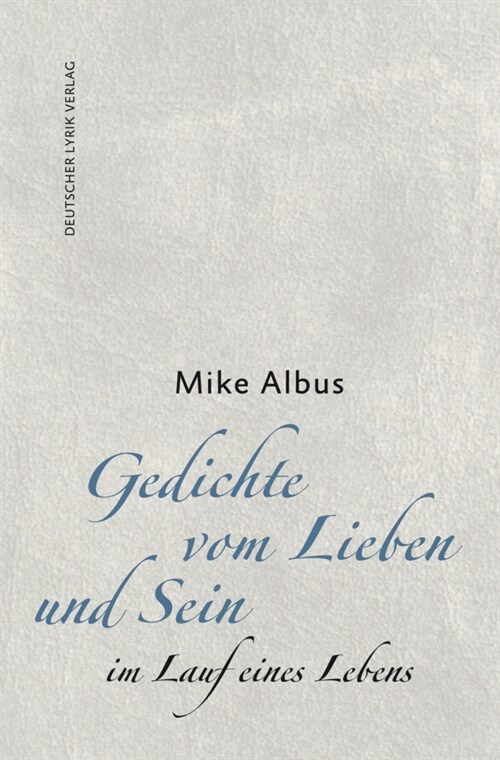 Gedichte vom Lieben und Sein im Lauf eines Lebens (Paperback)