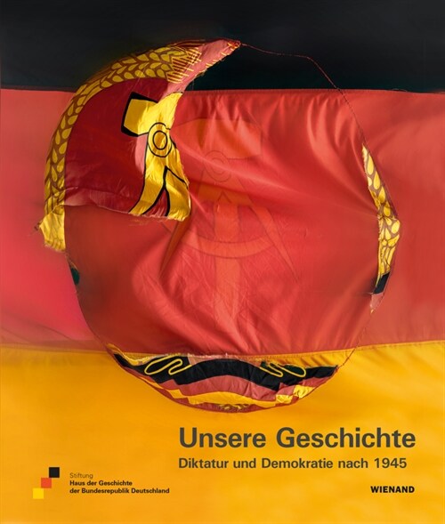 Unsere Geschichte. Diktatur und Demokratie nach 1945 (Hardcover)