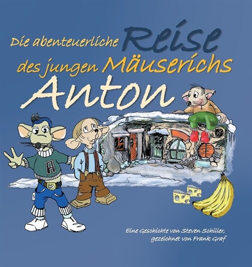 Anton: Die abenteuerliche Reise des jungen M?serichs (Hardcover)