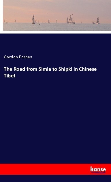 The Road from Simla to Shipki in Chinese Tibet (Paperback)