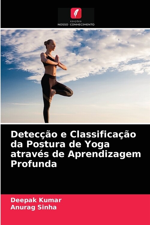 Deteccao e Classificacao da Postura de Yoga atraves de Aprendizagem Profunda (Paperback)