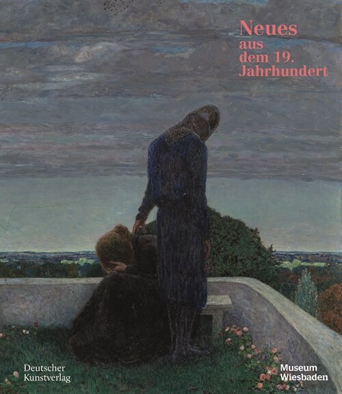 Neues Aus Dem 19. Jahrhundert: Von K?en, Edlen Damen Und Verzauberten Landschaften Oder Von Der Liebe Zur Kunst (Hardcover)