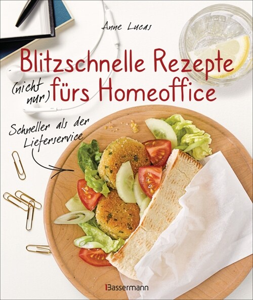 Blitzschnelle Rezepte (nicht nur) furs Homeoffice. Schneller als der Lieferservice. Einfache, leckere und gesunde Mahlzeiten, die auch Kindern schmeck (Hardcover)