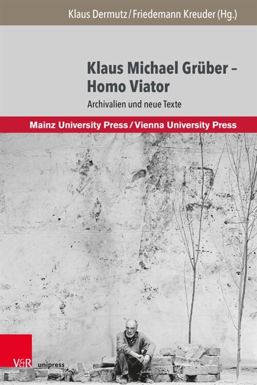 Klaus Michael Gruber - Homo Viator: Archivalien Und Neue Texte (Hardcover, 1. Auflage)