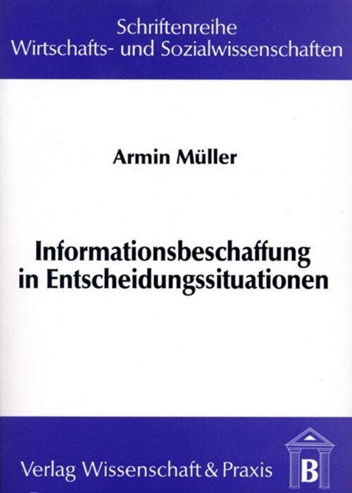 Informationsbeschaffung in Entscheidungssituationen. (Paperback)