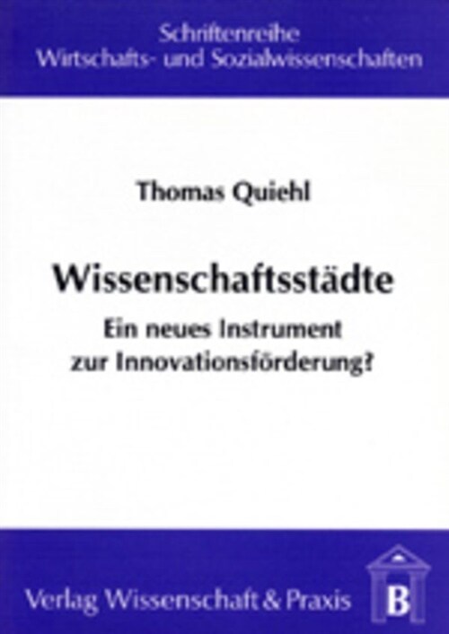 Wissenschaftsstadte: Ein Neues Instrument Zur Innovationsforderung? (Paperback)