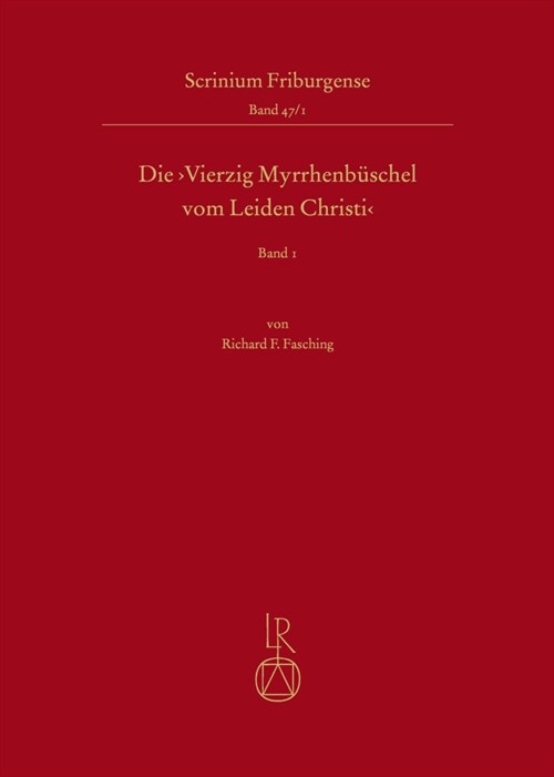 Die, Vierzig Myrrhenbuschel Vom Leiden Christi: Untersuchung, Uberlieferung Und Edition (Hardcover)