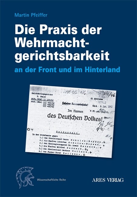 Die Praxis der Wehrmachtgerichtsbarkeit an der Front und im Hinterland (Book)