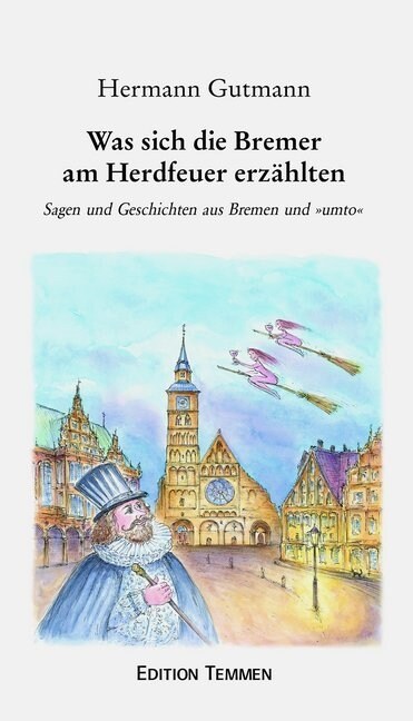 Was sich die Bremer am Herdfeuer erzahlten (Hardcover)