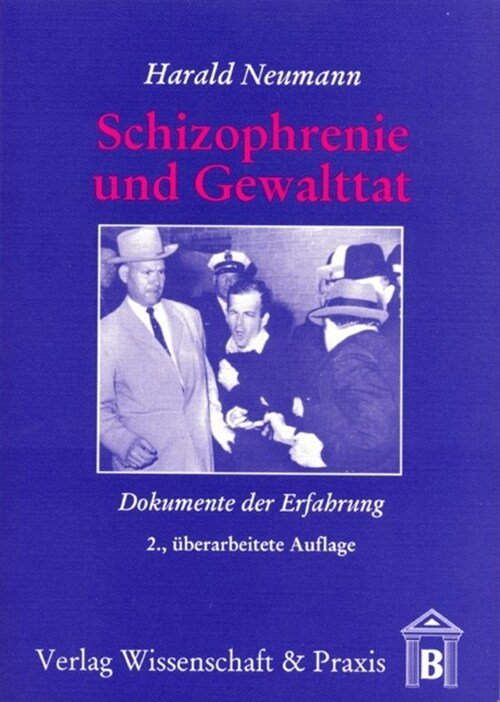 Schizophrenie Und Gewalttat: Dokumente Der Erfahrung (Paperback, 2, 2., Uberarbeite)