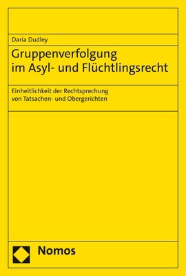 Gruppenverfolgung Im Asyl- Und Fluchtlingsrecht: Einheitlichkeit Der Rechtsprechung Von Tatsachen- Und Obergerichten (Paperback)