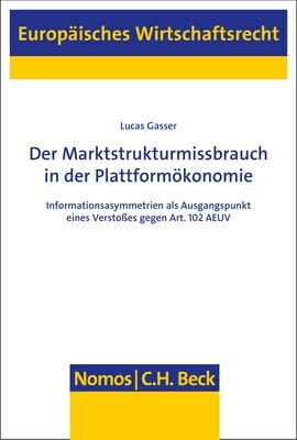 Der Marktstrukturmissbrauch in Der Plattformokonomie: Informationsasymmetrien ALS Ausgangspunkt Eines Verstosses Gegen Art. 102 Aeuv (Paperback)