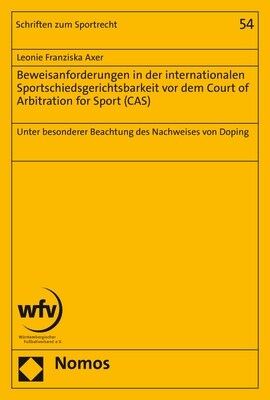 Beweisanforderungen in Der Internationalen Sportschiedsgerichtsbarkeit VOR Dem Court of Arbitration for Sport (Cas): Unter Besonderer Beachtung Des Na (Paperback)
