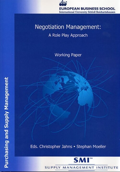 Negotiation Management: A Role Play Approach. Working Paper from the Supply Management Institutes Series Purchasing and Supply Management (Paperback)
