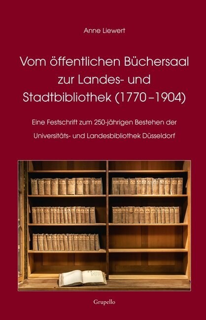 Vom offentlichen Buchersaal zur Landes- und Stadtbibliothek (1770 -1904) (Hardcover)