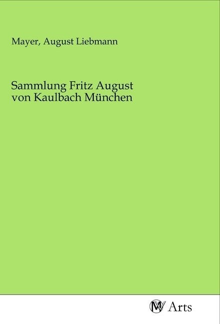 Sammlung Fritz August von Kaulbach Munchen (Paperback)