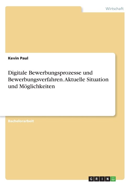Digitale Bewerbungsprozesse und Bewerbungsverfahren. Aktuelle Situation und M?lichkeiten (Paperback)