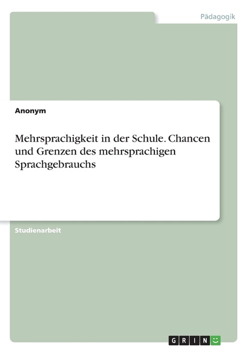 Mehrsprachigkeit in der Schule. Chancen und Grenzen des mehrsprachigen Sprachgebrauchs (Paperback)