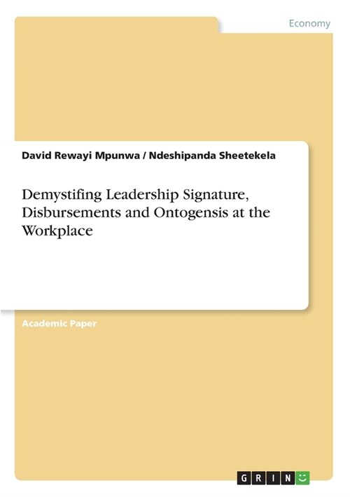 Demystifing Leadership Signature, Disbursements and Ontogensis at the Workplace (Paperback)