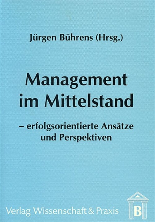 Management Im Mittelstand: Erfolgsorientierte Ansatze Und Perspektiven (Paperback)