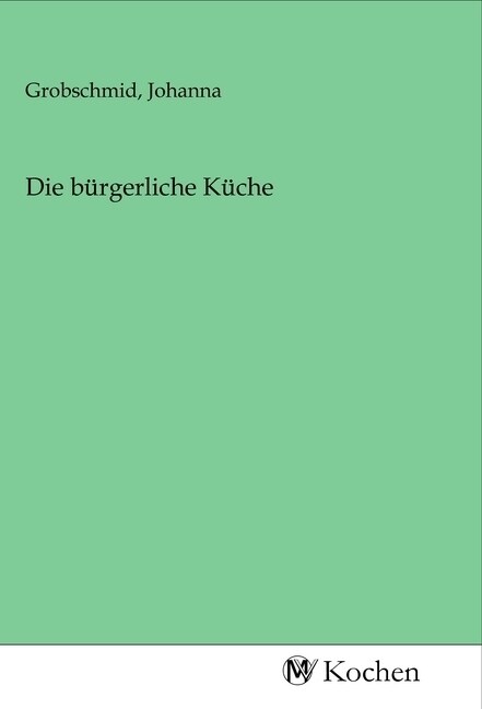 Die burgerliche Kuche (Paperback)