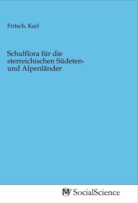 Schulflora fur die sterreichischen Sudeten- und Alpenlander (Paperback)