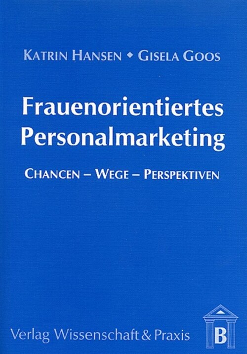 Frauenorientiertes Personalmarketing: Chancen - Wege - Perspektiven (Paperback)