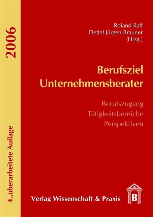 Berufsziel Unternehmensberater: Berufszugang - Tatigkeitsbereiche - Perspektiven (Paperback, 4, 4., Uberarbeite)