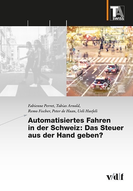 Automatisiertes Fahren in der Schweiz: Das Steuer aus der Hand geben (Paperback)