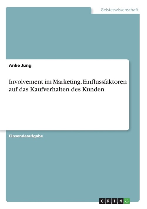 Involvement im Marketing. Einflussfaktoren auf das Kaufverhalten des Kunden (Paperback)