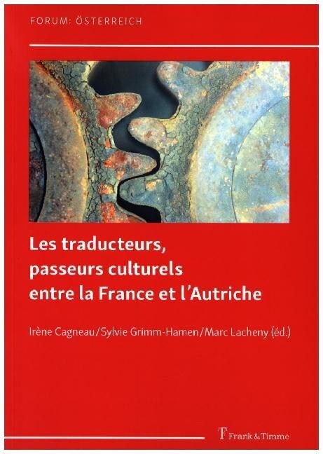Les traducteurs, passeurs culturels entre la France et lAutriche (Paperback)