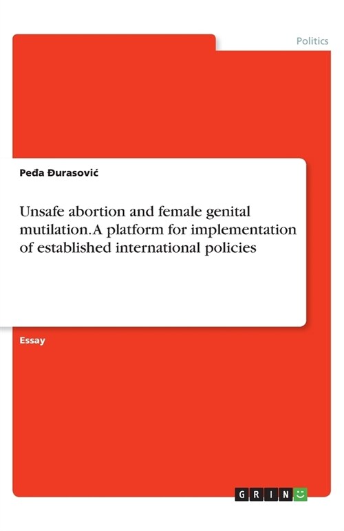 Unsafe abortion and female genital mutilation. A platform for implementation of established international policies (Paperback)