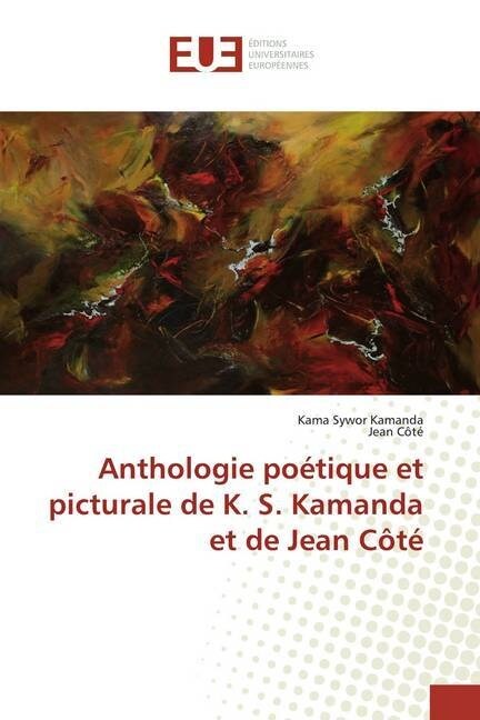 Anthologie poetique et picturale de K. S. Kamanda et de Jean Cote (Paperback)