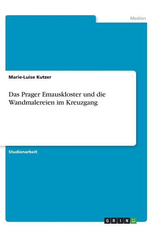Das Prager Emauskloster und die Wandmalereien im Kreuzgang (Paperback)