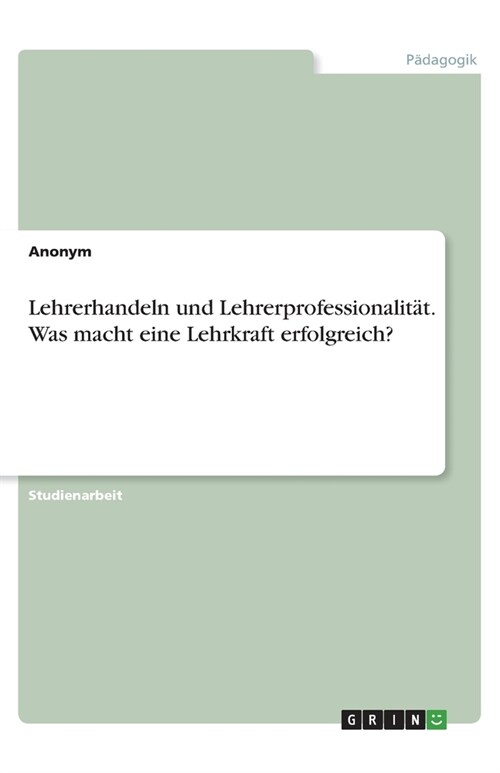 Lehrerhandeln und Lehrerprofessionalit?. Was macht eine Lehrkraft erfolgreich? (Paperback)