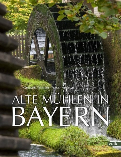 Alte Muhlen in Bayern (Hardcover)