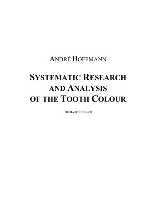 Systematic Research and Analysis of the Tooth Colour (Paperback)