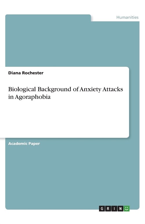 Biological Background of Anxiety Attacks in Agoraphobia (Paperback)