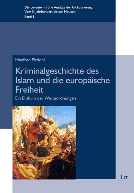 Kriminalgeschichte des Islam und die europaische Freiheit (Paperback)