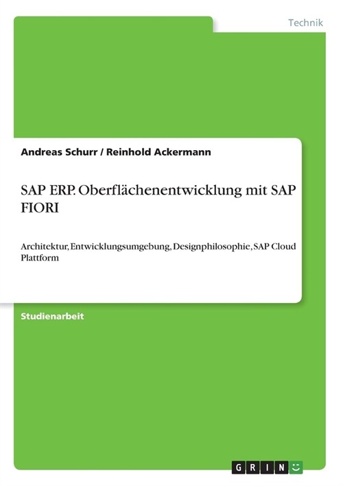 SAP ERP. Oberfl?henentwicklung mit SAP FIORI: Architektur, Entwicklungsumgebung, Designphilosophie, SAP Cloud Plattform (Paperback)